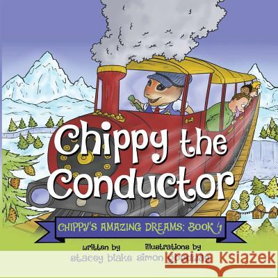 Chippy the Conductor - Book 4: Chippy's Amazing Dreams Stacey Blake   9781942692171 Chippy Press, LLC - książka