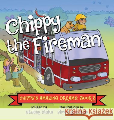 Chippy the Fireman: Chippy's Amazing Dreams - Book 2 Stacey Blake 9781942692089 Chippy Press, LLC - książka