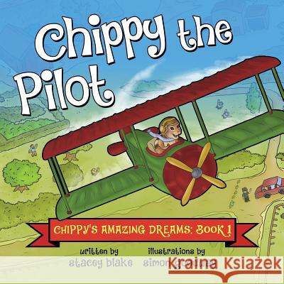 Chippy the Pilot: Chippy's Amazing Dreams - Book 1 Stacey Blake Simon Goodway 9781942692003 Chippy Press, LLC - książka