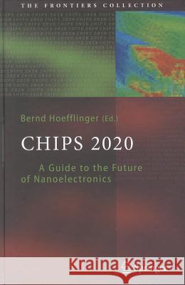 Chips 2020: A Guide to the Future of Nanoelectronics Bernd Hoefflinger 9783642223990 Springer-Verlag Berlin and Heidelberg GmbH &  - książka