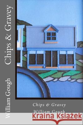 Chips & Gravey William Gough 9781927046487 Gull Pond Books - książka