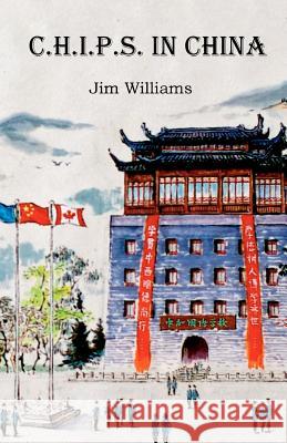 C.H.I.P.S. In China Williams, Jim 9780986776113 Bing Long Books - książka