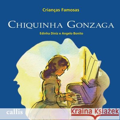 Chiquinha Gonzaga Edinha Diniz 9788574163741 Callis Editora Ltda. - książka
