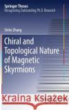Chiral and Topological Nature of Magnetic Skyrmions Shilei Zhang 9783319982519 Springer