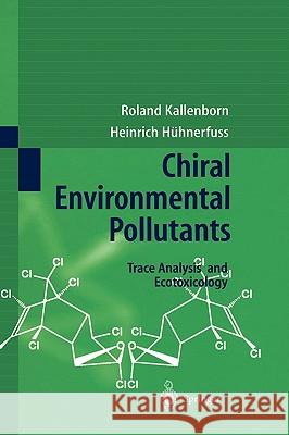Chiral Environmental Pollutants: Trace Analysis and Ecotoxicology Kallenborn, R. 9783540664239 Springer - książka