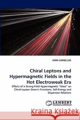 Chiral Leptons and Hypermagnetic Fields in the Hot Electroweak Era  9783843379823 LAP Lambert Academic Publishing AG & Co KG - książka