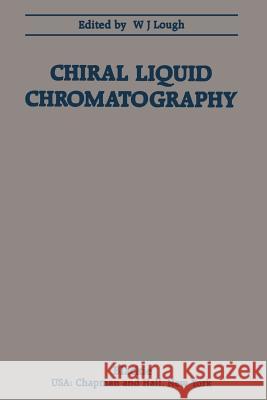 Chiral Liquid Chromatography W. J. Lough 9781461280385 Springer - książka