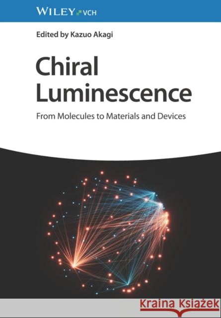 Chiral Luminescence: From Molecules to Materials and Devices, 2 Volumes  9783527351800 WILEY - książka