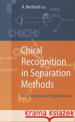 Chiral Recognition in Separation Methods: Mechanisms and Applications Berthod, Alain 9783642124440 Not Avail - książka