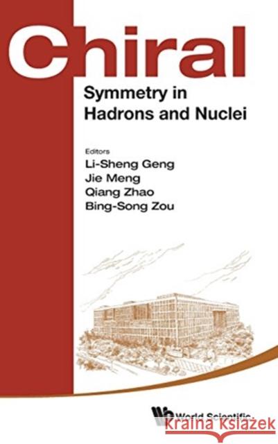 Chiral Symmetry in Hadrons and Nuclei - Proceedings of the Seventh International Symposium Lisheng Geng Jie Meng Qiang Zhao 9789814618212 World Scientific Publishing Company - książka