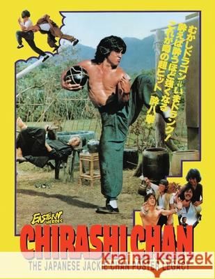 Chirashi Chan - The Japanese Jackie Chan Poster Legacy: Jackie Chan Japanese poster Legacy Ricky Baker Timothy Hollingsworth 9781068416873 Eastern Heroes - książka