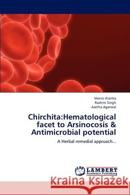 Chirchita: Hematological Facet to Arsinocosis & Antimicrobial Potential Sharma Veena 9783659312434 LAP Lambert Academic Publishing - książka