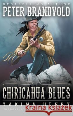 Chiricahua Blues: A Western Fiction Classic Peter Brandvold 9781647346249 Wolfpack Publishing - książka