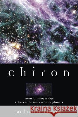 Chiron: Rainbow Bridge Between the Inner & Outer Planets Barbara Hand Clow 9780875420943  - książka