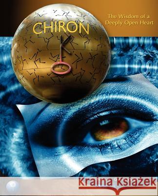 Chiron: The Wisdom of a Deeply Open Heart Gainsburg, Adam 9780978853525 Soulsign - książka