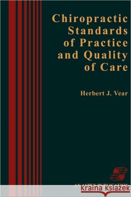 Chiropractic Standards Pract & Quality Care Vear, Herbert J. 9780834202429 Jones & Bartlett Publishers - książka