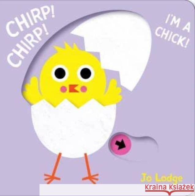 Chirp! Chirp! I’m a Chick! Jo Lodge 9781914912856 Boxer Books Limited - książka