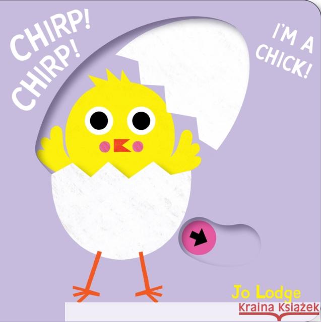 Chirp! Chirp! I’m a Chick!: A Pull Tab Book Jo Lodge 9781914912856 Boxer Books Limited - książka