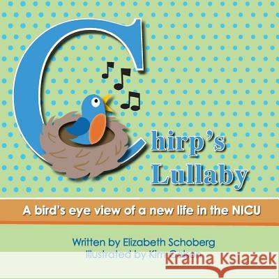 Chirp's Lullaby: A bird's eye view of a new life in the NICU Colson, Kim 9781492304272 Createspace - książka