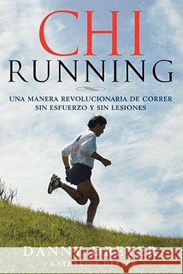 Chirunning: Una Manera Revolucionaria de Correr Sin Esfuerzo Y Sin Lesiones Dreyer, Danny 9781416588634 Fireside Books - książka