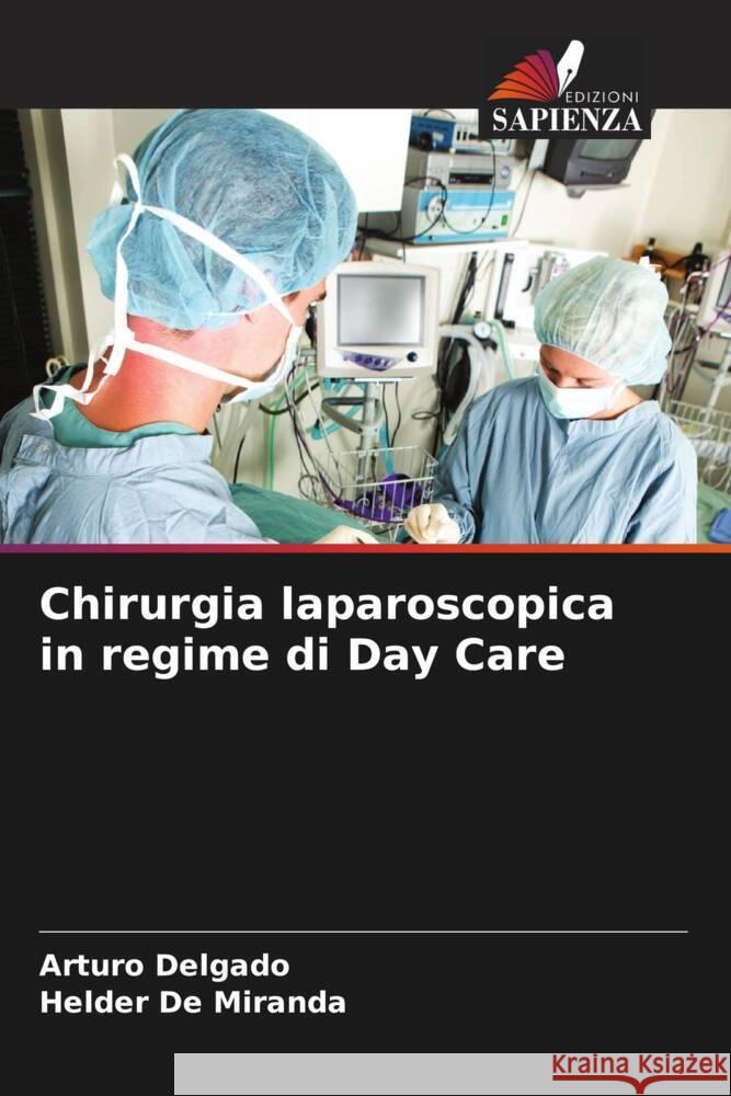 Chirurgia laparoscopica in regime di Day Care Arturo Delgado Helder d 9786207444304 Edizioni Sapienza - książka