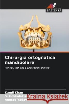 Chirurgia ortognatica mandibolare Khan, Kamil, Gokkulakrishnan, S., Yadav, Anurag 9786208799106 Edizioni Sapienza - książka