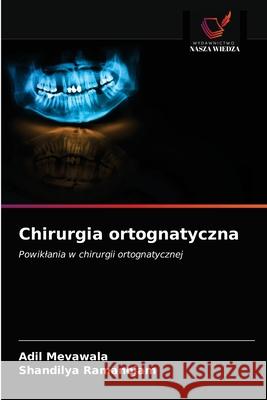 Chirurgia ortognatyczna Adil Mevawala, Shandilya Ramanojam 9786203392807 Wydawnictwo Nasza Wiedza - książka