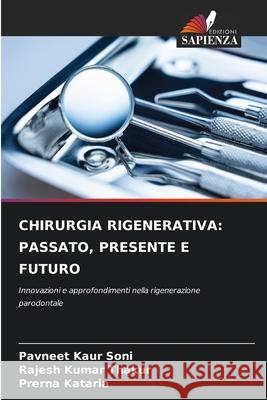 CHIRURGIA RIGENERATIVA: PASSATO, PRESENTE E FUTURO Soni, Pavneet Kaur, Thakur, Rajesh Kumar, Kataria, Prerna 9786209215254 Edizioni Sapienza - książka