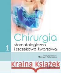 Chirurgia stomatologiczna i szczękowo-twarzowa T.1 Mansur Rahnama 9788301231415 PZWL - książka