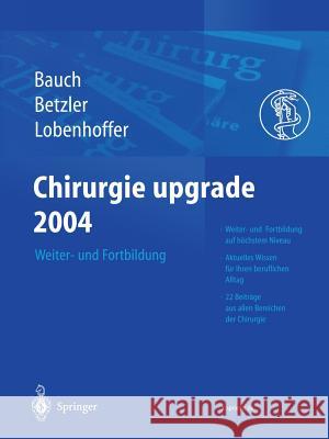 Chirurgie Upgrade 2004: Weiter- Und Fortbildung J. Bauch 9783540200079 Springer - książka