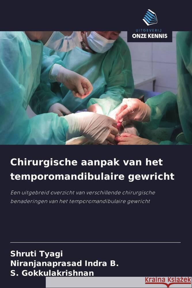 Chirurgische aanpak van het temporomandibulaire gewricht Tyagi, Shruti, Indra B., Niranjanaprasad, Gokkulakrishnan, S. 9786208305703 Uitgeverij Onze Kennis - książka