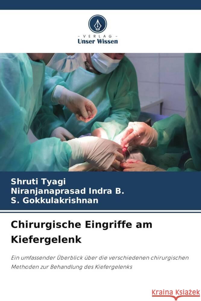 Chirurgische Eingriffe am Kiefergelenk Tyagi, Shruti, Indra B., Niranjanaprasad, Gokkulakrishnan, S. 9786208305680 Verlag Unser Wissen - książka