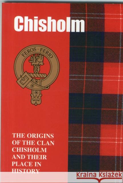 Chisholm: The Origins of the Clan Chisholm and Their Place in History Ian Andsell 9781852170998 Lang Syne Publishers Ltd - książka