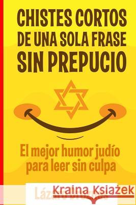 Chistes Cortos Sin Prepucio.: El mejor humor judío para leer sin culpa. Droznes, Lazaro 9781981377718 Createspace Independent Publishing Platform - książka