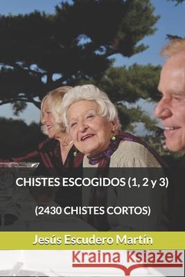 CHISTES ESCOGIDOS (1, 2 y 3): (2430 Chistes Cortos) Jesus Escuder 9781691288533 Independently Published - książka