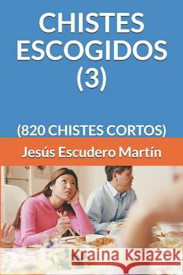 Chistes Escogidos (3): (820 Chistes Cortos) Jesus Escuder 9781691196104 Independently Published - książka