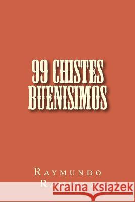 Chistología 99 Chistes buenisimos Ramirez, Raymundo 9781463737290 Createspace - książka