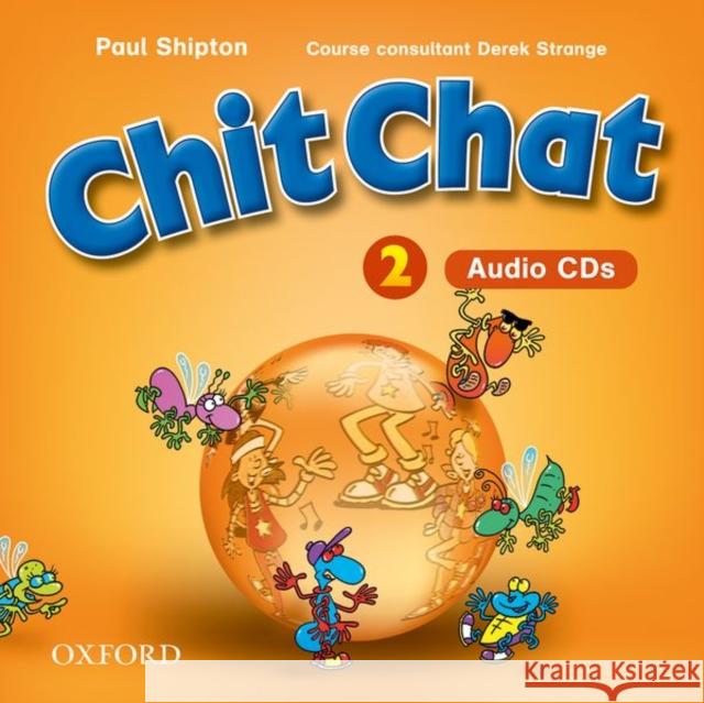 Chit Chat 2: Audio CDs (2) Paul Shipton Derek Strange 9780194389006 OXFORD UNIVERSITY PRESS - książka