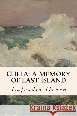Chita: A Memory of Last Island Lafcadio Hearn 9781523983698 Createspace Independent Publishing Platform - książka