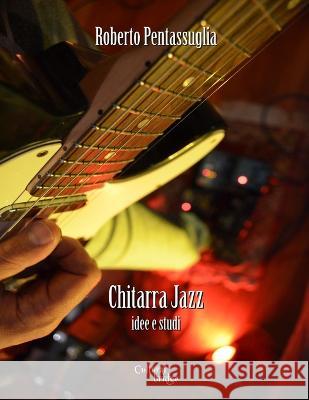Chitarra Jazz: Idee e studi Bob Salmieri Roberto Pentassuglia  9798372712782 Independently Published - książka