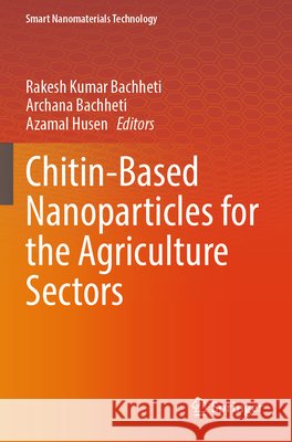 Chitin-Based Nanoparticles for the Agriculture Sectors  9789819609222 Springer Nature Singapore - książka
