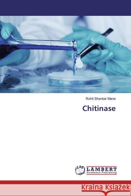 Chitinase Mane, Rohit Shankar 9786200215574 LAP Lambert Academic Publishing - książka