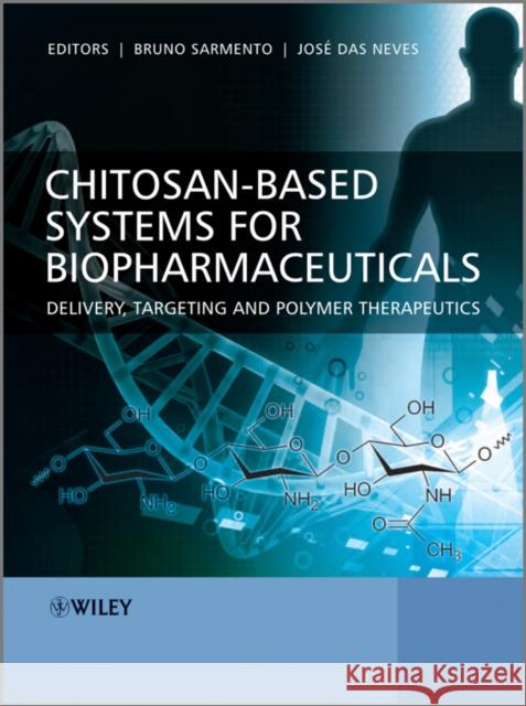 Chitosan-Based Systems for Biopharmaceuticals: Delivery, Targeting and Polymer Therapeutics Sarmento, Bruno 9780470978320 John Wiley & Sons - książka