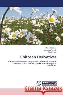 Chitosan Derivatives Maher Elsabee Mohamed Tawab Adel Emara 9783659159022 LAP Lambert Academic Publishing - książka