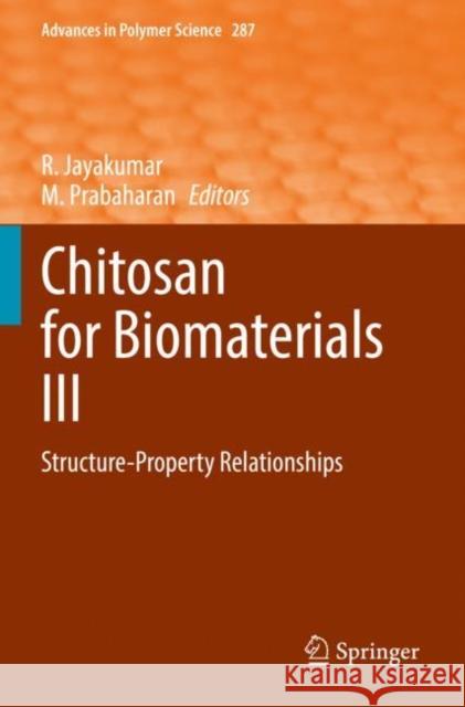 Chitosan for Biomaterials III: Structure-Property Relationships Jayakumar, R. 9783030838096 Springer International Publishing - książka