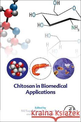 Chitosan in Biomedical Applications MD Saquib Hasnain Amit Kumar Nayak Sarwar Beg 9780128210581 Academic Press - książka