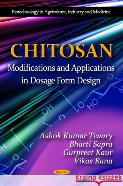 Chitosan: Modifications & Applications in Dosage Form Design Ashok Kumar Tiwary, Bharti Sapra, Gurpreet Kaur, Vikas Rana 9781617611742 Nova Science Publishers Inc - książka