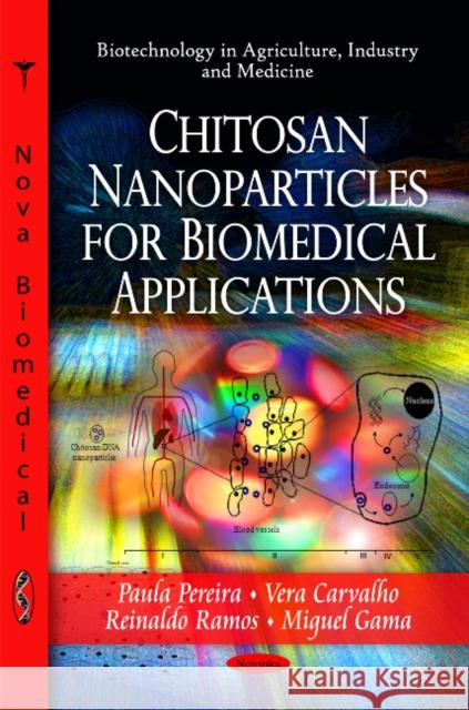 Chitosan Nanoparticles for Biomedical Applications Paula Pereira, Vera Carvalho, Reinaldo Ramos, Miguel Gama 9781617610981 Nova Science Publishers Inc - książka