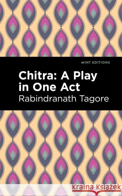 Chitra: A Play in One Act Rabindranath Tagore Mint Editions 9781513215938 Mint Editions - książka