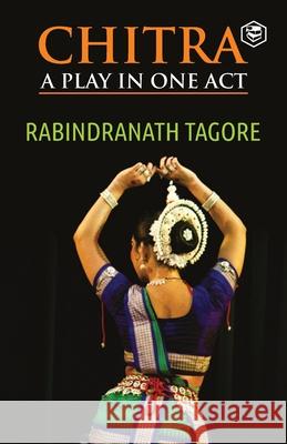 Chitra: A Play in One Act Rabindranath Tagore 9789391316778 Sanage Publishing - książka